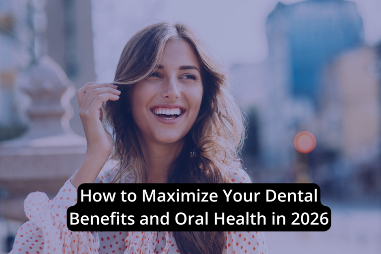 A smiling woman outdoors with the text "How to Maximize Your Dental Benefits and Oral Health in 2026" highlights the importance of making the most of your dental benefits while maintaining optimal oral health.